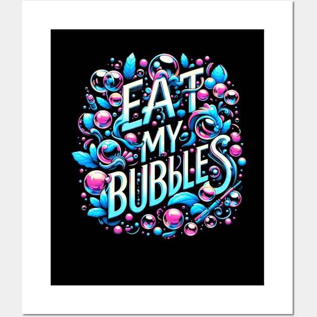 Eat my bubbles Wall Art by Lovelybrandingnprints